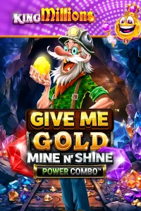 Give Me Gold: Mine n’ Shine POWER COMBO King Millions
